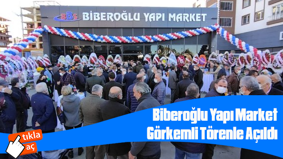 Biberoğlu Yapı Market Ardeşen'de Görkemli Törenle Açıldı