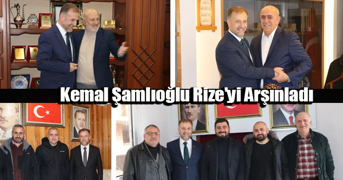 Kemal Şamlıoğlu Rize'yi Arşınladı
