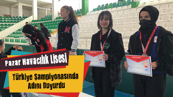 Pazar Havacılık Lisesi Türkiye Şampiyonasında Adını Duyurdu