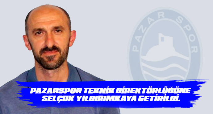 Pazarspor'da yeni Teknik Patron Selçuk Yıldırımkaya