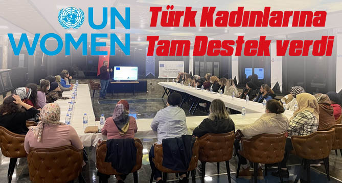 UN WOMEN’den Türk Kadınlarına Tam Destek