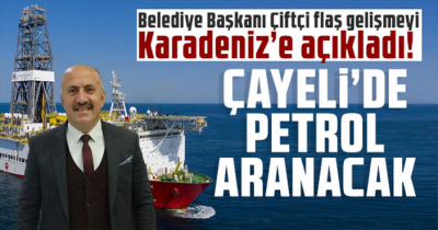 Belediye Başkanı Çiftçi flaş gelişmeyi Karadeniz’e açıkladı: Çayeli’de petrol aranaca