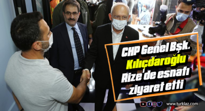 CHP Genel Başkanı Kılıçdaroğlu, Rize'de esnafı ziyaret etti